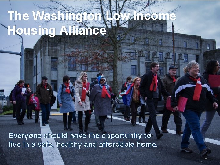 The Washington Low Income Housing Alliance Everyone should have the opportunity to live in