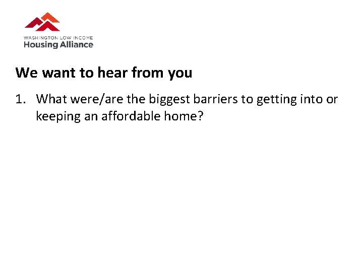 We want to hear from you 1. What were/are the biggest barriers to getting