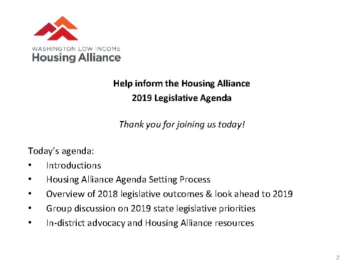 Help inform the Housing Alliance 2019 Legislative Agenda Thank you for joining us today!