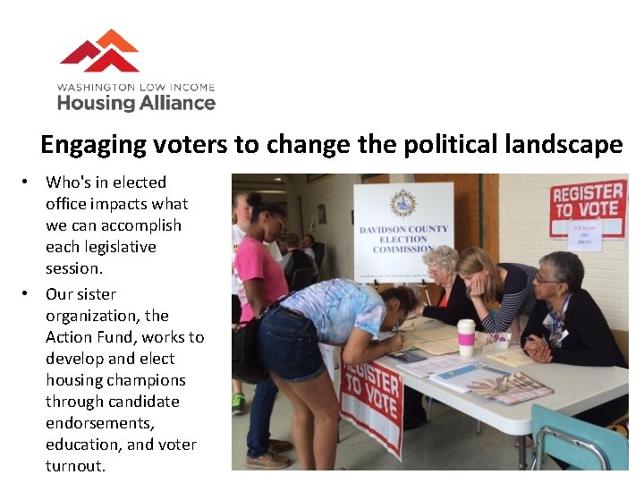 Engaging voters to change the political landscape • Who's in elected office impacts what