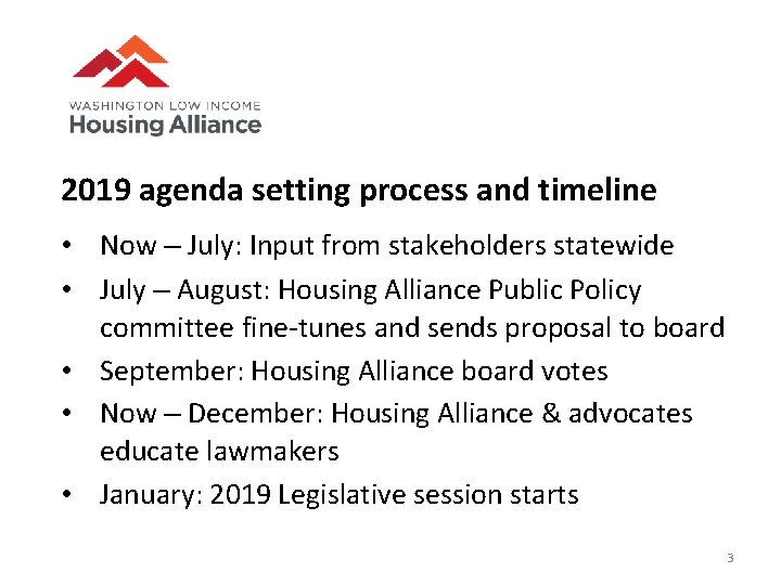 2019 agenda setting process and timeline • Now – July: Input from stakeholders statewide