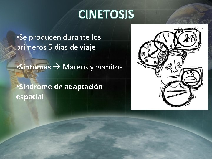 CINETOSIS • Se producen durante los primeros 5 días de viaje • Síntomas Mareos CINETOSIS • Se producen durante los primeros 5 días de viaje • Síntomas Mareos