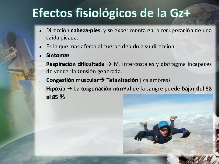 Efectos fisiológicos de la Gz+ - - Dirección cabeza-pies, y se experimenta en la Efectos fisiológicos de la Gz+ - - Dirección cabeza-pies, y se experimenta en la