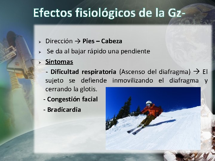 Efectos fisiológicos de la GzØ Ø Ø Dirección → Pies – Cabeza Se da Efectos fisiológicos de la GzØ Ø Ø Dirección → Pies – Cabeza Se da