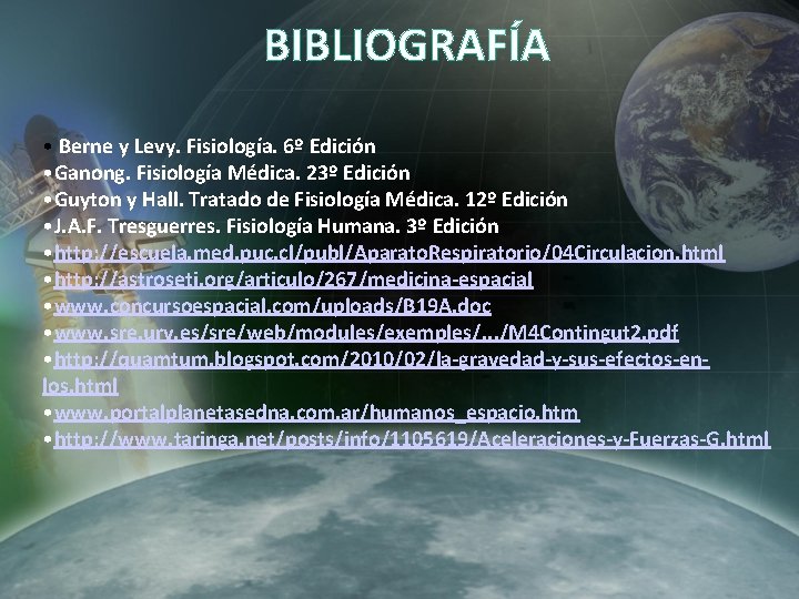 BIBLIOGRAFÍA • Berne y Levy. Fisiología. 6º Edición • Ganong. Fisiología Médica. 23º Edición BIBLIOGRAFÍA • Berne y Levy. Fisiología. 6º Edición • Ganong. Fisiología Médica. 23º Edición