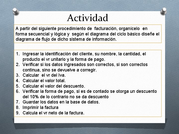 Actividad A partir del siguiente procedimiento de facturación, organícelo en forma secuencial y lógica