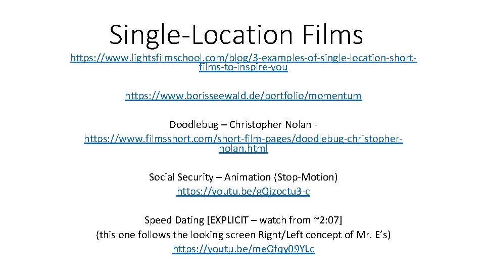 Single-Location Films https: //www. lightsfilmschool. com/blog/3 -examples-of-single-location-shortfilms-to-inspire-you https: //www. borisseewald. de/portfolio/momentum Doodlebug – Christopher