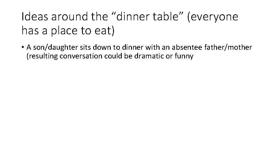 Ideas around the “dinner table” (everyone has a place to eat) • A son/daughter