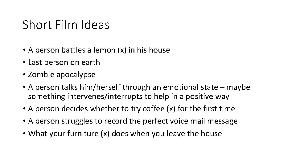 Short Film Ideas • A person battles a lemon (x) in his house •