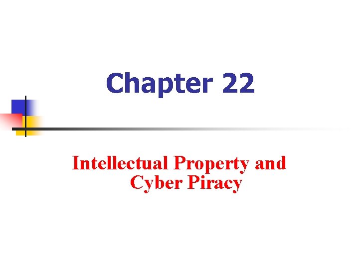 Chapter 22 Intellectual Property and Cyber Piracy 