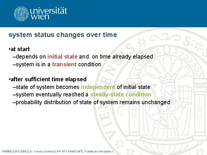 system status changes over time • at start –depends on initial state and on