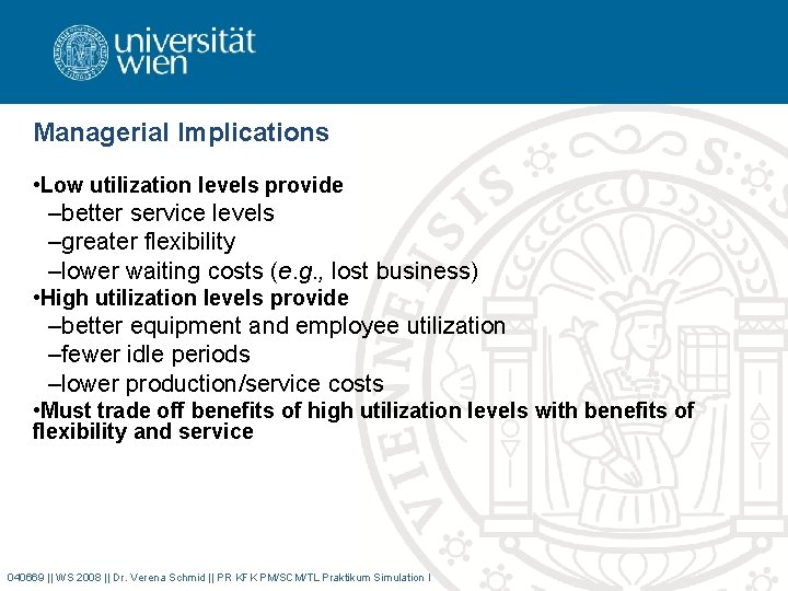 Managerial Implications • Low utilization levels provide –better service levels –greater flexibility –lower waiting