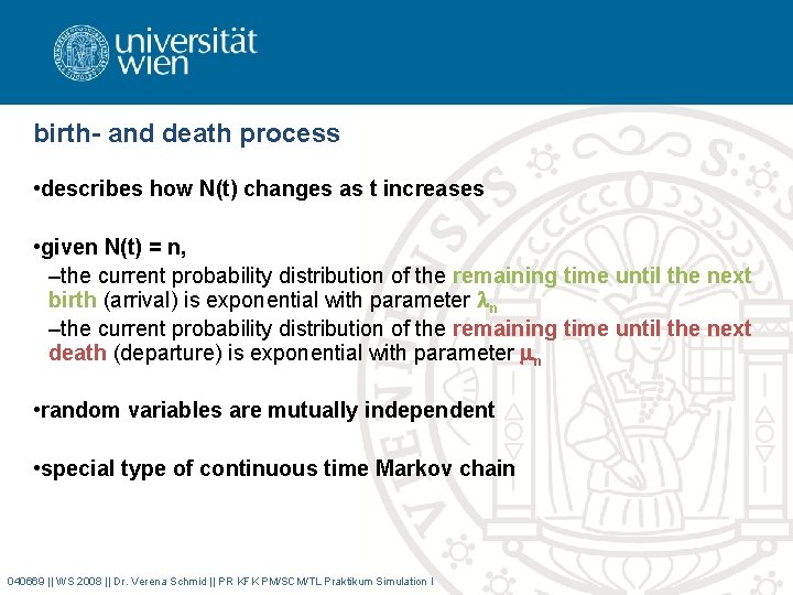 birth- and death process • describes how N(t) changes as t increases • given