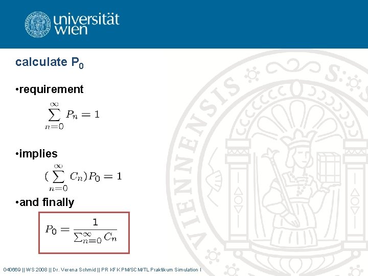 calculate P 0 • requirement • implies • and finally 040669 || WS 2008