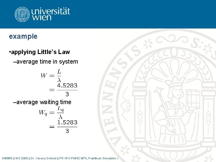 example • applying Little’s Law –average time in system –average waiting time 040669 ||