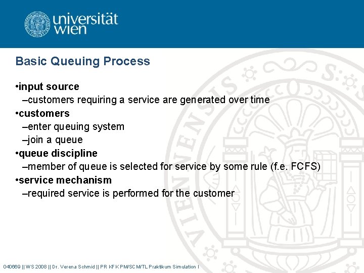 Basic Queuing Process • input source –customers requiring a service are generated over time