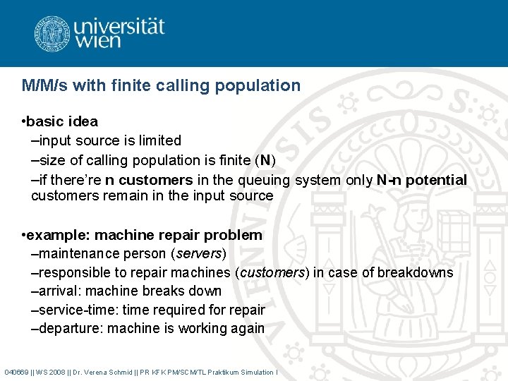 M/M/s with finite calling population • basic idea –input source is limited –size of