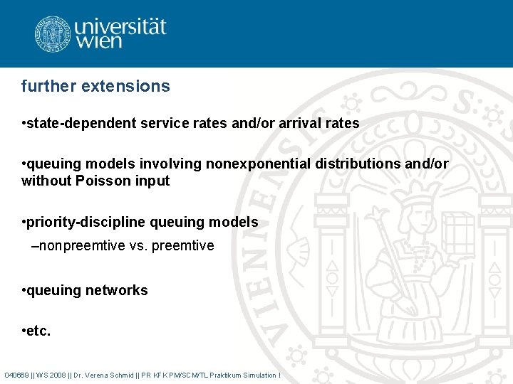 further extensions • state-dependent service rates and/or arrival rates • queuing models involving nonexponential