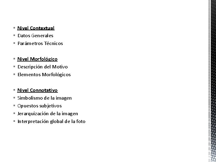 § Nivel Contextual § Datos Generales § Parámetros Técnicos § Nivel Morfológico § Descripción