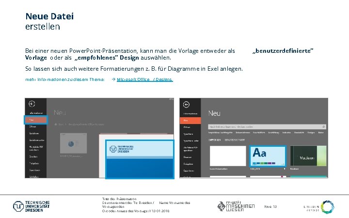 Neue Datei erstellen Bei einer neuen Power. Point-Präsentation, kann man die Vorlage entweder als