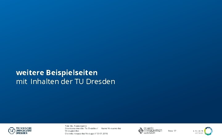 weitere Beispielseiten mit Inhalten der TU Dresden Titel der Präsentation Struktureinheit der TU Dresden
