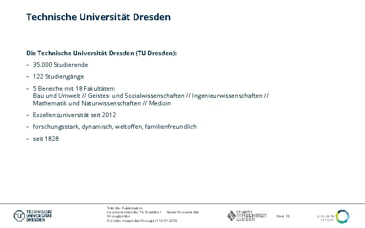 Technische Universität Dresden Die Technische Universität Dresden (TU Dresden): - 35. 000 Studierende -