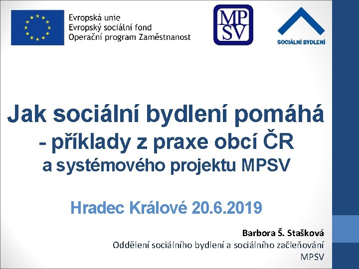 Jak sociální bydlení pomáhá - příklady z praxe obcí ČR a systémového projektu MPSV