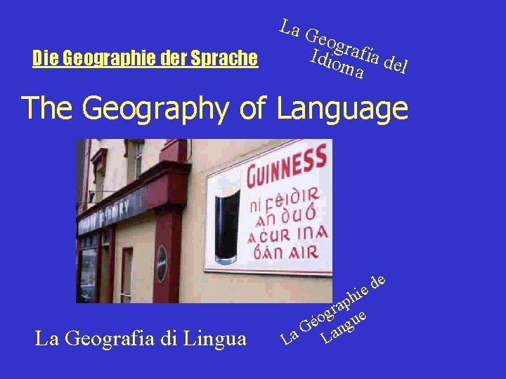 La G Die Geographie der Sprache eogr Idio afía de ma l The Geography
