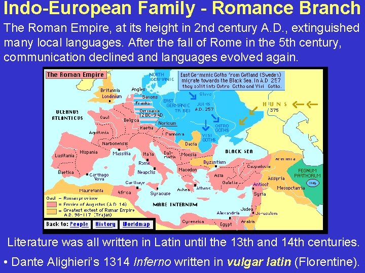 Indo-European Family - Romance Branch The Roman Empire, at its height in 2 nd