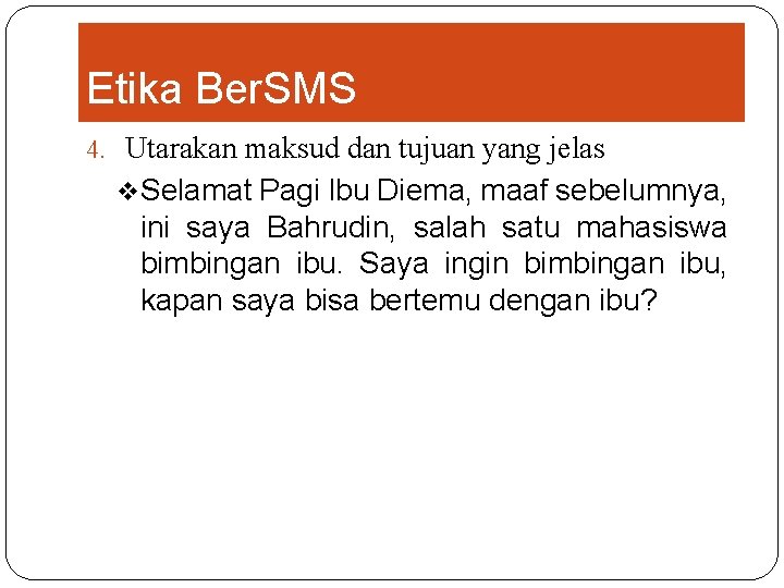 Etika Ber. SMS 4. Utarakan maksud dan tujuan yang jelas v. Selamat Pagi Ibu