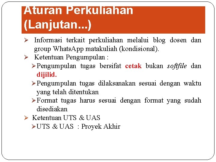 Aturan Perkuliahan (Lanjutan. . . ) Ø Informasi terkait perkuliahan melalui blog dosen dan