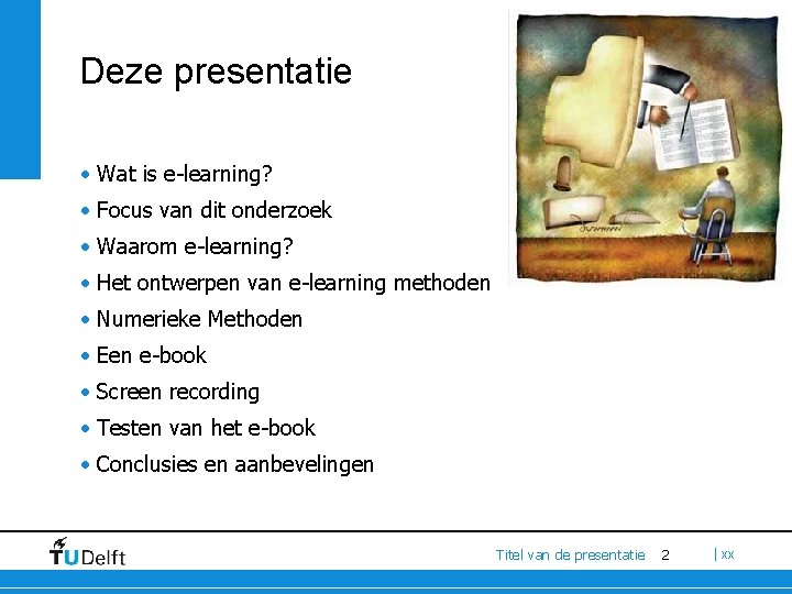 Deze presentatie • Wat is e-learning? • Focus van dit onderzoek • Waarom e-learning?