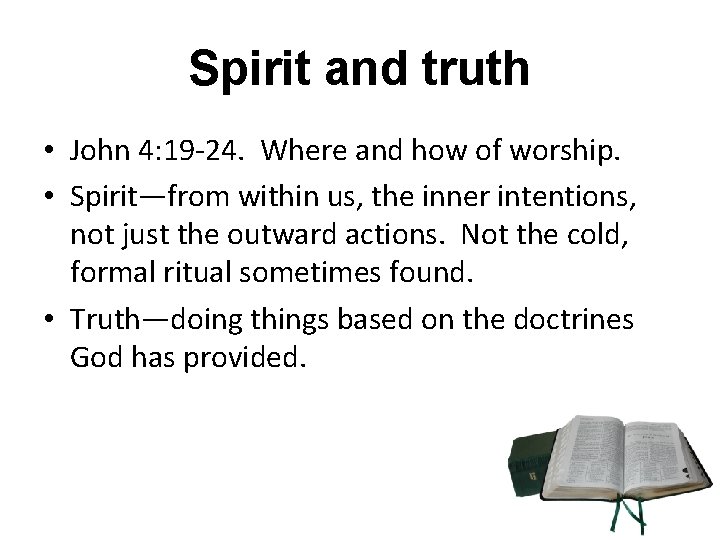 Spirit and truth • John 4: 19 -24. Where and how of worship. •