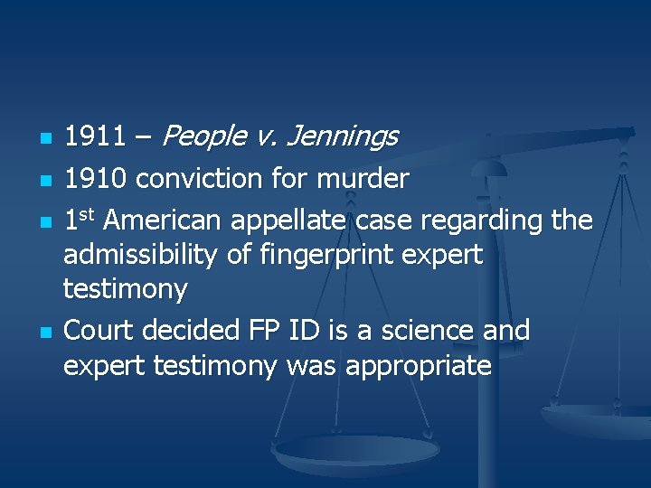 n n 1911 – People v. Jennings 1910 conviction for murder 1 st American