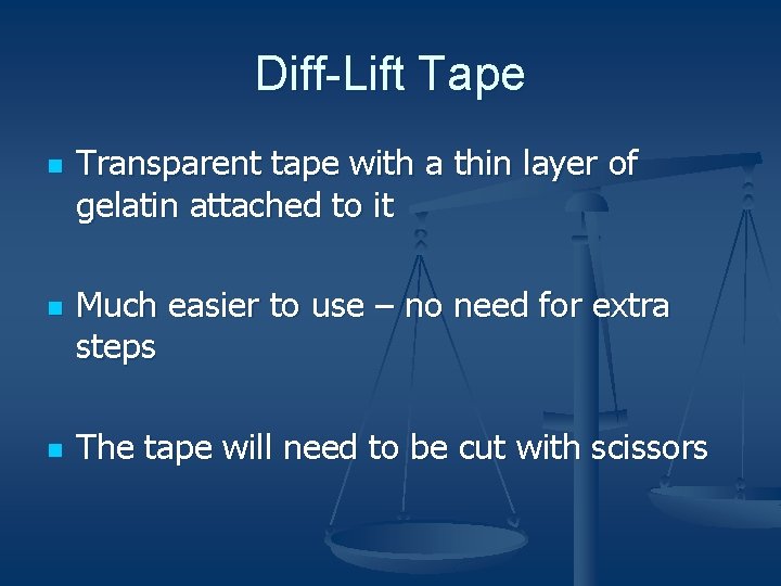 Diff-Lift Tape n n n Transparent tape with a thin layer of gelatin attached