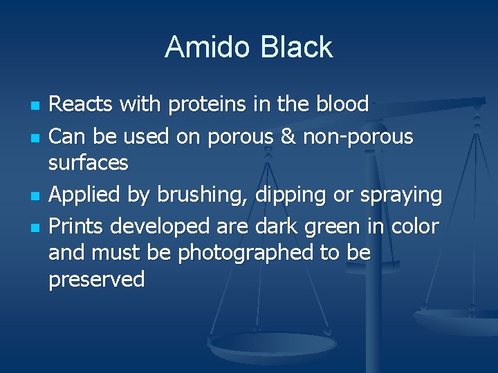 Amido Black n n Reacts with proteins in the blood Can be used on