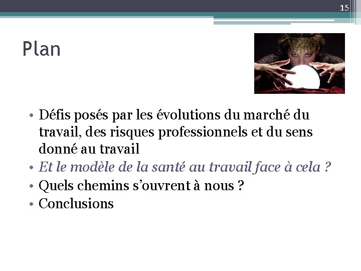 15 Plan • Défis posés par les évolutions du marché du travail, des risques