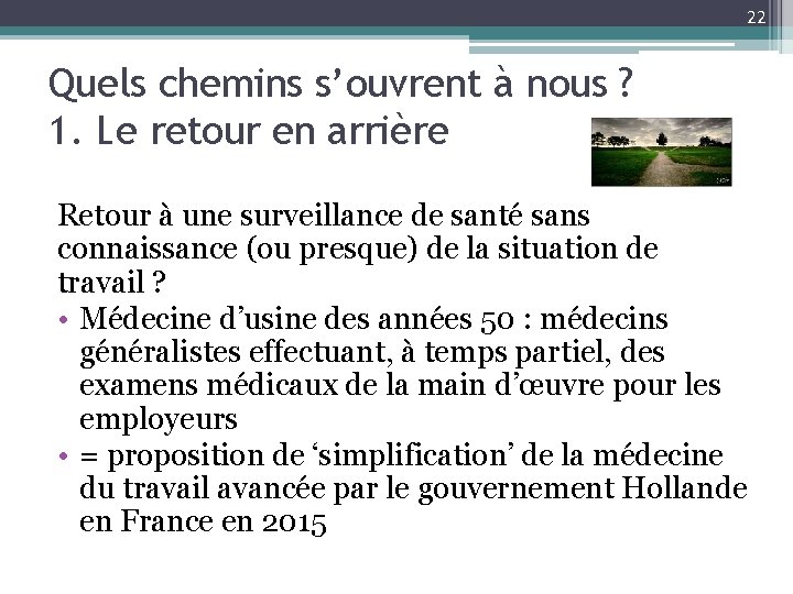 22 Quels chemins s’ouvrent à nous ? 1. Le retour en arrière Retour à