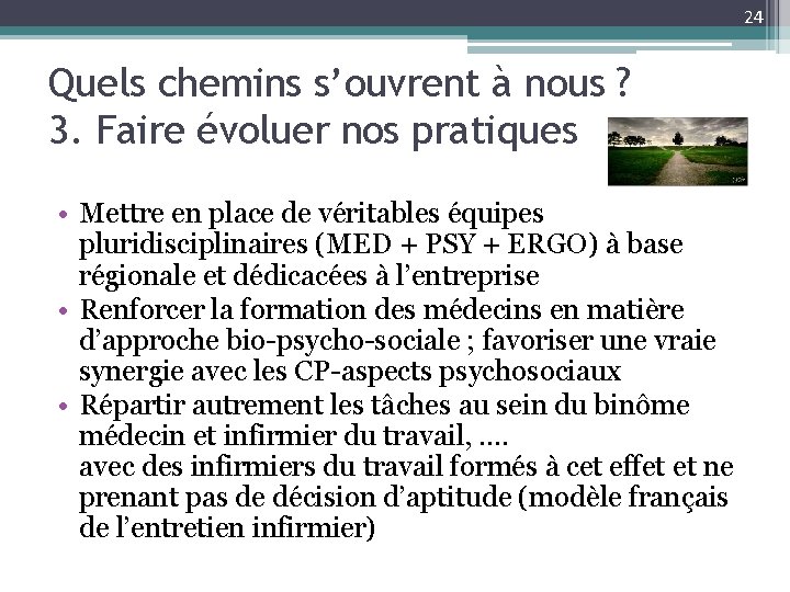 24 Quels chemins s’ouvrent à nous ? 3. Faire évoluer nos pratiques • Mettre