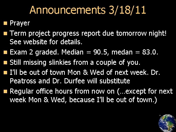 Announcements 3/18/11 n n n Prayer Term project progress report due tomorrow night! See