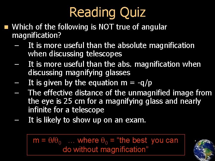 Reading Quiz n Which of the following is NOT true of angular magnification? –