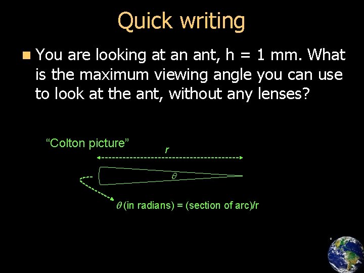 Quick writing n You are looking at an ant, h = 1 mm. What