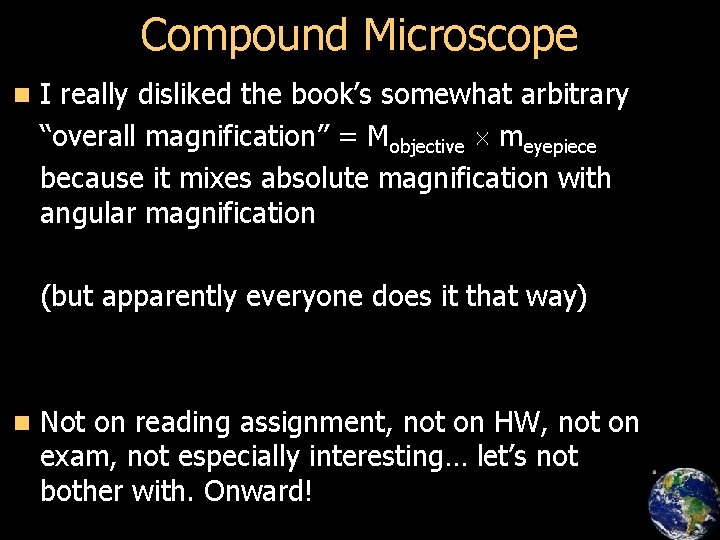 Compound Microscope n I really disliked the book’s somewhat arbitrary “overall magnification” = Mobjective