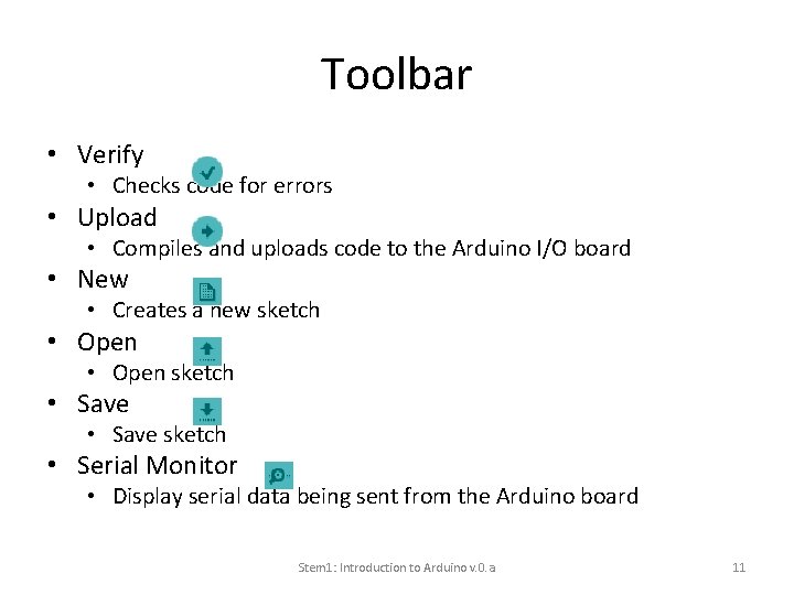 Toolbar • Verify • Checks code for errors • Upload • Compiles and uploads