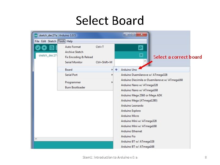 Select Board Select a correct board Stem 1: Introduction to Arduino v. 0. a