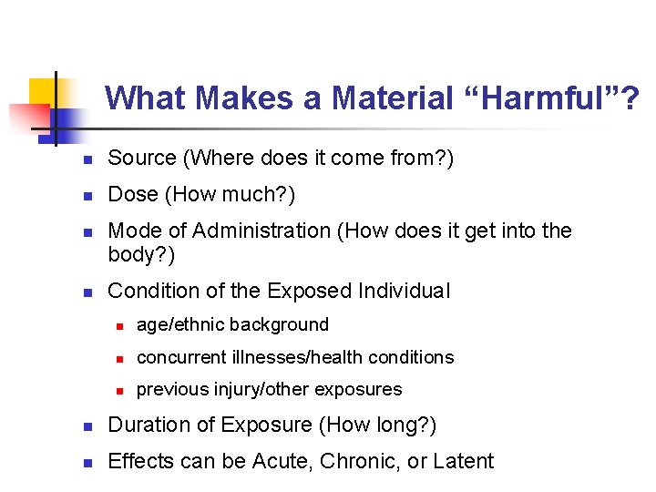 What Makes a Material “Harmful”? n Source (Where does it come from? ) n