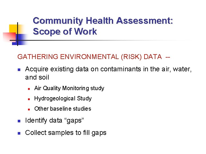 Community Health Assessment: Scope of Work GATHERING ENVIRONMENTAL (RISK) DATA -n Acquire existing data