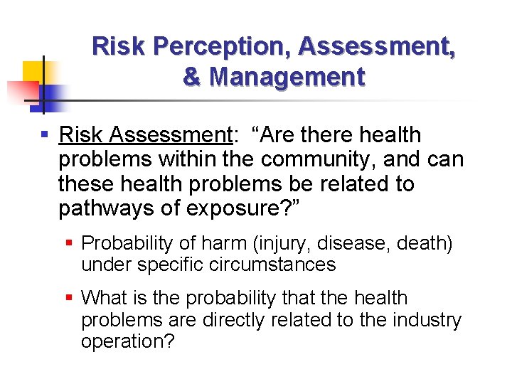 Risk Perception, Assessment, & Management § Risk Assessment: “Are there health problems within the