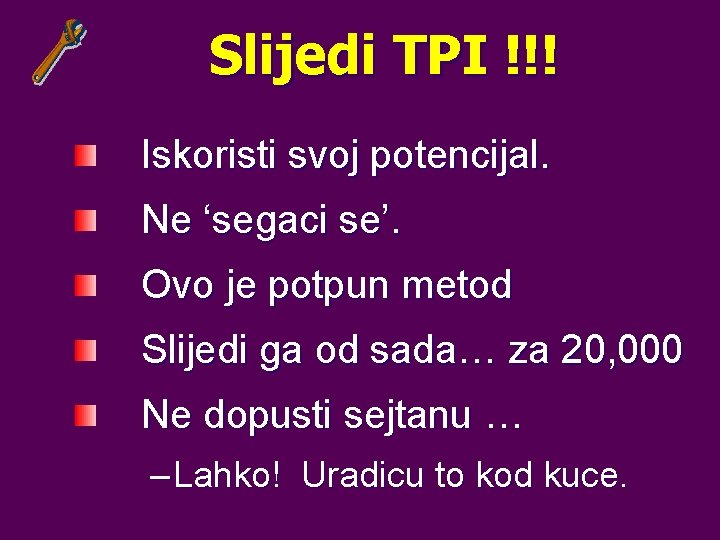 Slijedi TPI !!! Iskoristi svoj potencijal. Ne ‘segaci se’. Ovo je potpun metod Slijedi