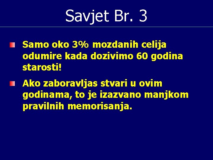 Savjet Br. 3 Samo oko 3% mozdanih celija odumire kada dozivimo 60 godina starosti!